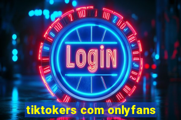 tiktokers com onlyfans